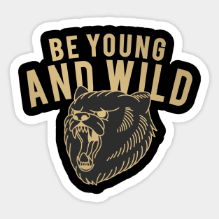 BE YOUNG AND WILD Sticker